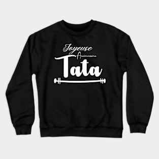 joyeuse anniversaire Tata Crewneck Sweatshirt